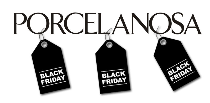 Porcelanosa Black Friday Sale 2018